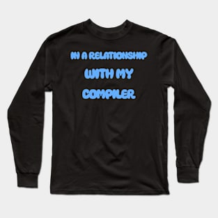 In A Relationship With My Compiler Programming Long Sleeve T-Shirt